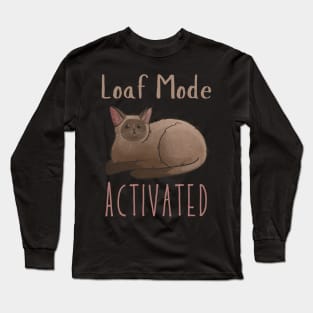 Loaf Mode Activated - Chocolate Burmese Cat - Gifts for Cat Lovers Long Sleeve T-Shirt